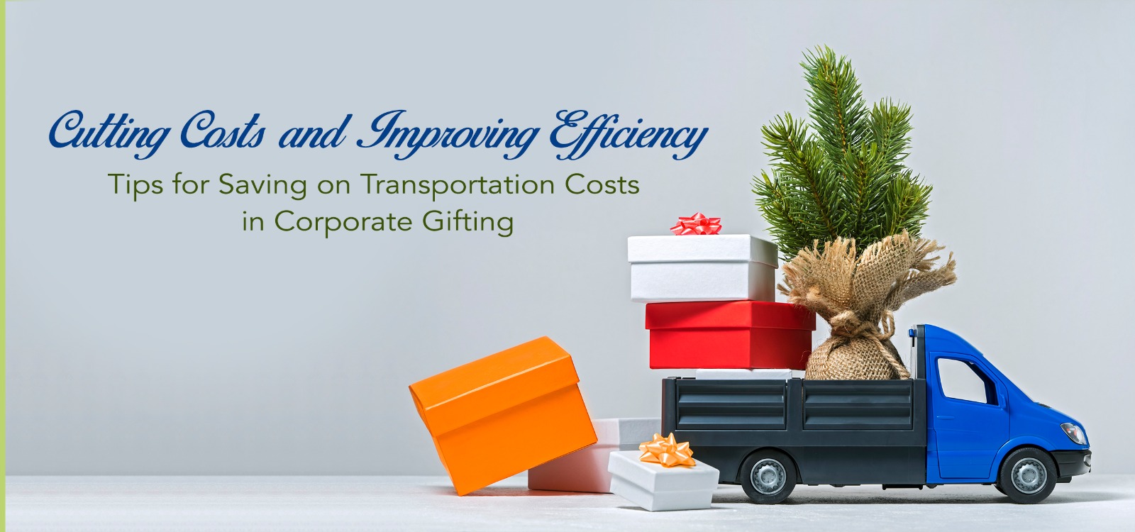 Cutting costs and improving efficiency: Tips for saving on transportation costs in corporate gifting